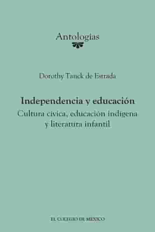 Pdf Independencia Y Educación By Dorothy Tanck De Estrada Ebook Perlego 1967
