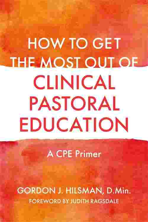 Pdf How To Get The Most Out Of Clinical Pastoral Education By Gordon J Hilsman Ebook Perlego 0609