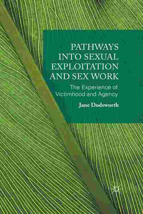 Pdf Pathways Into Sexual Exploitation And Sex Work By Jane Dodsworth Ebook Perlego 