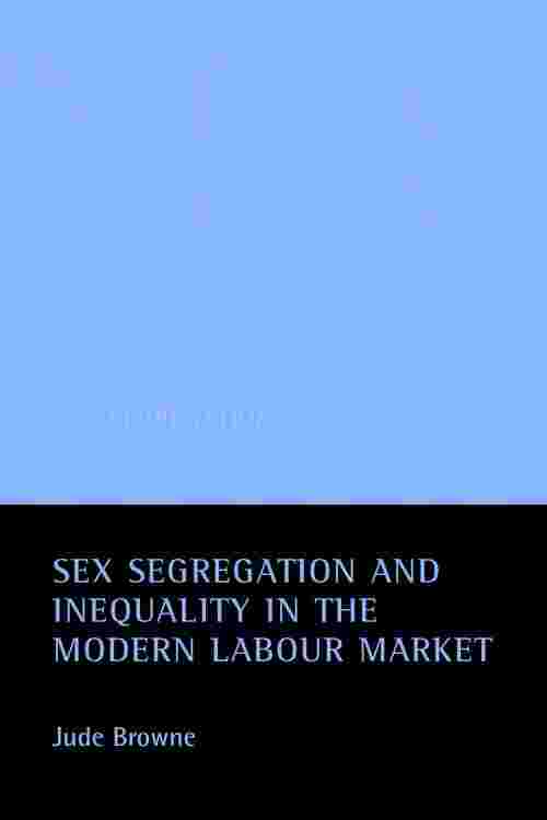 Pdf Sex Segregation And Inequality In The Modern Labour Market By Browne Ebook Perlego