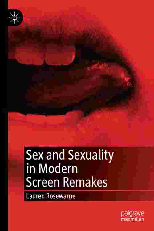 Pdf Sex And Sexuality In Modern Screen Remakes By Lauren Rosewarne Ebook Perlego 7196