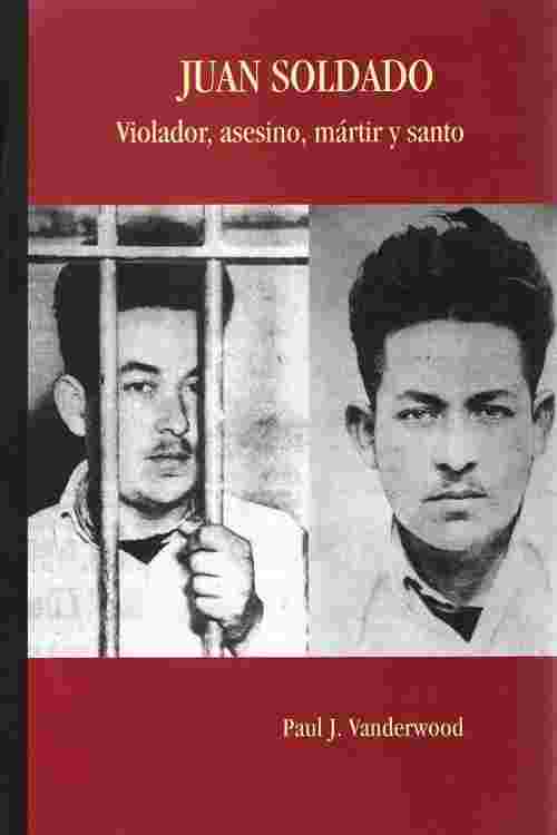 [PDF] Juan Soldado. Violador, asesino, mártir y santo by Paul ...