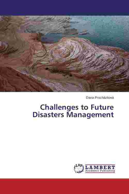 [PDF] Challenges to Future Disasters Management by Dana Procházková ...