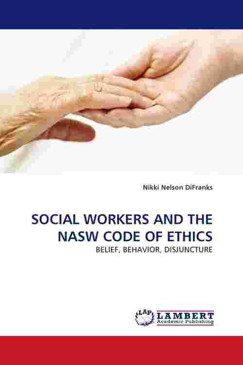 [PDF] SOCIAL WORKERS AND THE NASW CODE OF ETHICS by Nikki Nelson