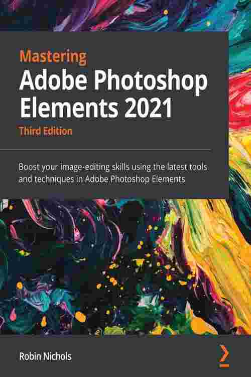 [PDF] Mastering Adobe Photoshop Elements 2021 by Robin Nichols eBook ...