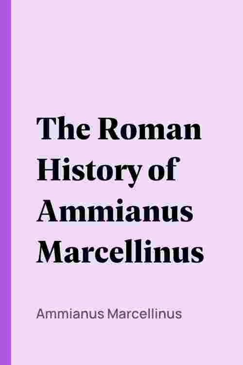 [PDF] The Roman History of Ammianus Marcellinus by Ammianus Marcellinus ...