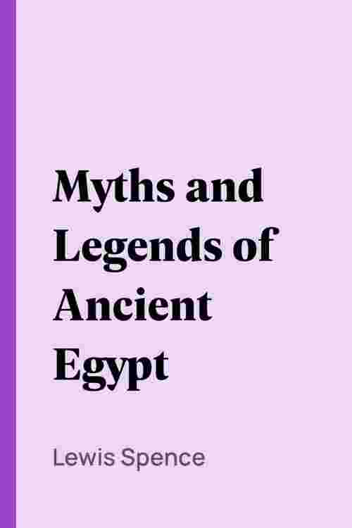 Pdf Myths And Legends Of Ancient Egypt De Lewis Spence Libro Electrónico Perlego