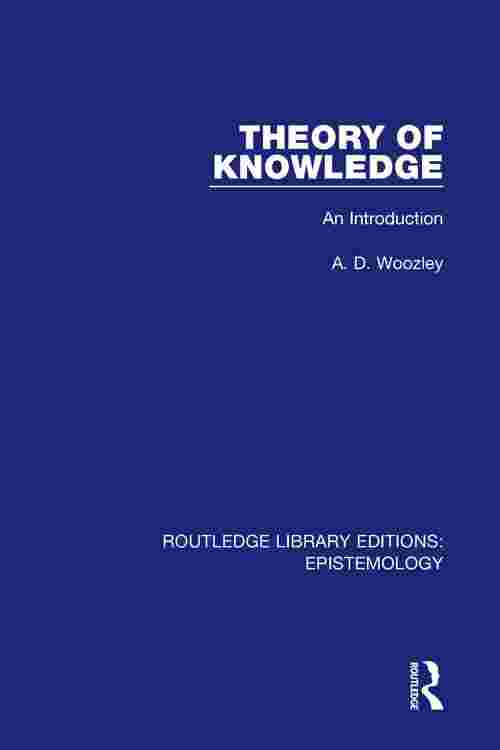 Pdf Theory Of Knowledge By A D Woozley Ebook Perlego 6946