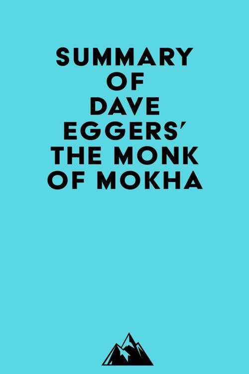 Pdf Summary Of Dave Eggers The Monk Of Mokha By Everest Media Ebook Perlego