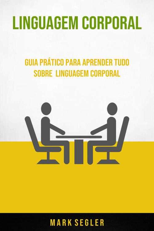 Pdf Linguagem Corporal Guia Prático Para Aprender Tudo Sobre Linguagem Corporal By Mark 0002