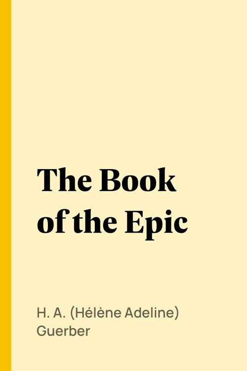 Pdf The Book Of The Epic De H A Hélène Adeline Guerber Libro Electrónico Perlego