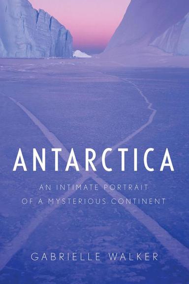 [PDF] Antarctica by Gabrielle Walker eBook | Perlego