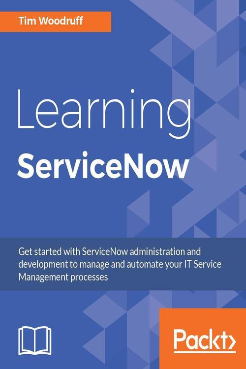 [PDF] Learning ServiceNow by Tim Woodruff eBook | Perlego